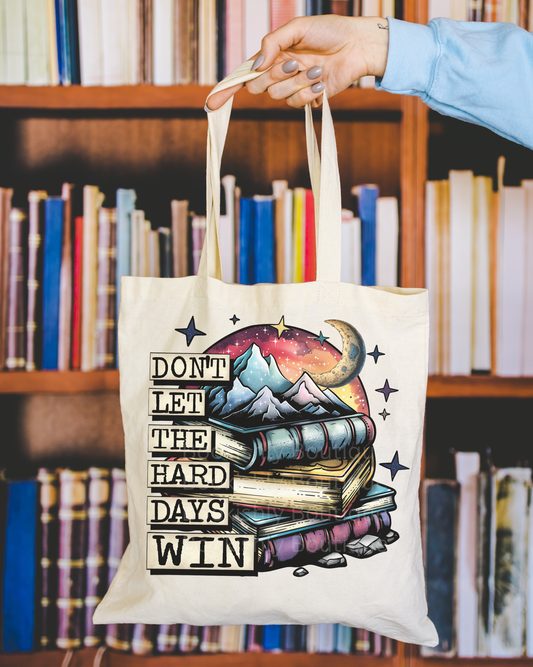 Don't Let The Hard Days Win Tote Bag