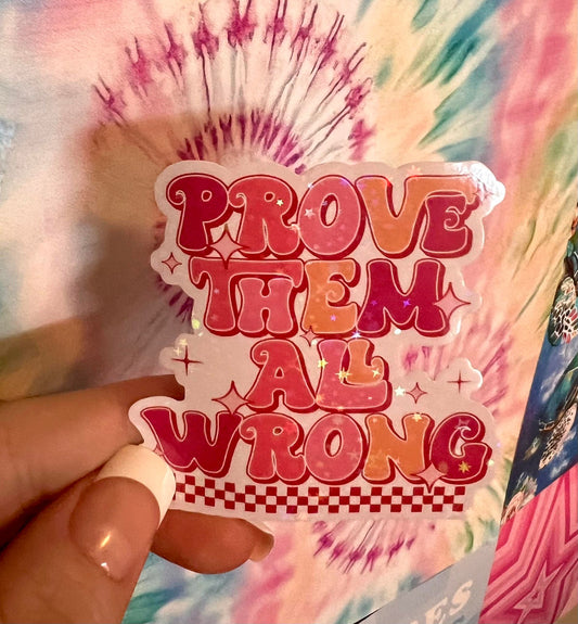 Prove Them All Wrong Sticker